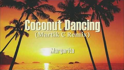 Coconut Dancing (Martik C Remix)  –  Margarita