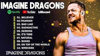 Imagine Dragons Playlist Greatest Hits Album Top 15 Collection 2025 Believer