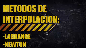 METODOS DE INTERPOLACION LAGRANGE Y NEWTON