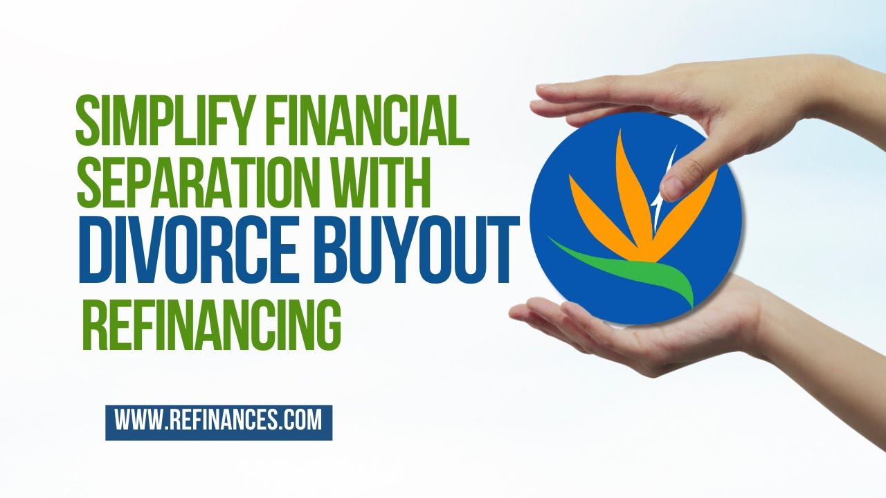 Secure Your Future After Divorce with a Buyout Refinance – Visit Refinances.com
