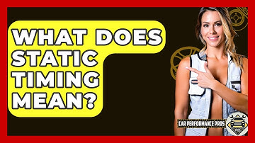 What Does Static Timing Mean? - Car Performance Pros