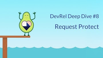 DevRel Deep Dive: Request Protect