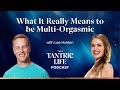 What It Really Means To Be Multi Orgasmic What It Really Means To Be Multi Orgasmic