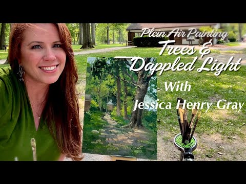 Plein Air Painting: Trees and Dappled Light with Jessica Henry Gray