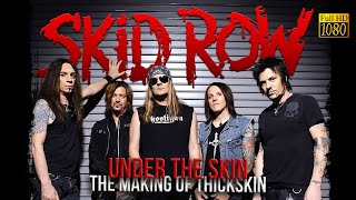 Skid Row - Under the Skin (The Making of Thickskin) - [Remastered to FullHD]