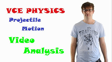 VCE Physics: Projectile Motion - Video Analysis