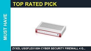 Zyxel USGFLEX100H Cyber Security Firewall 4 Gbps Cisco Secure firewall appliance Review