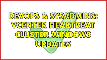DevOps & SysAdmins: vCenter Heartbeat cluster Windows updates