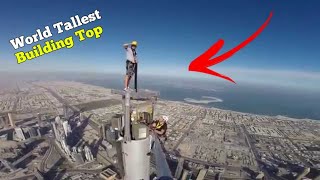 I survived World tallest building Burj Khalifa Dubai