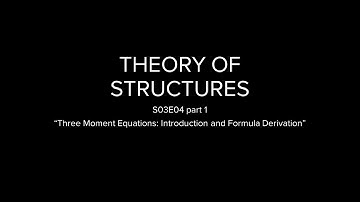 Theory of Structures S03E04 part 1 - "Three Moment Equations: Introduction and Formula Derivation"