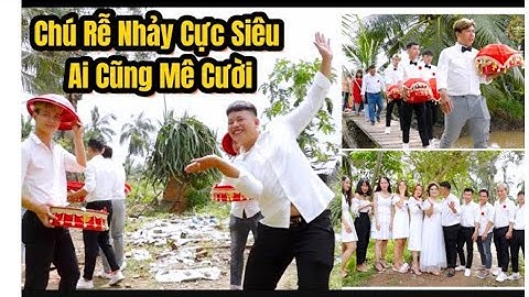 Chú Rễ Nhảy Cực Siêu Trong Ngày Cưới Khiến Cô Dâu Phát Cuồng | ĐÁM CƯỚI MIỀN TÂY