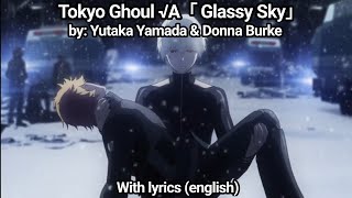 Tokyo Ghoul √A 「Glassy Sky」full with lyrics