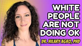 White people, we need to talk. | Dr. Hilary Agro, PhD