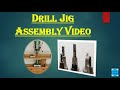 Drill Jig Assembly Video