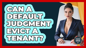 Can A Default Judgment Evict A Tenant? - Avoiding Common Legal Mistakes