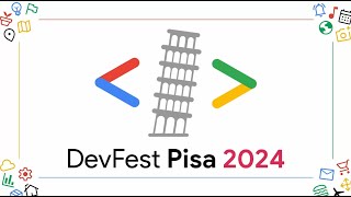 DevFest Pisa 2024, GDG Pisa - WTM Pisa