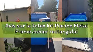Avis sur la Intex kit Piscine Metal Frame Junior rectangulaire Tubulaire (l) 3,00 x (l) 2,00 x (h) 0
