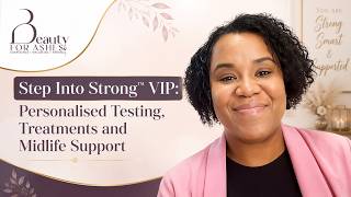 Step Into Strong™ VIP: Personalised Testing, Treatments and Midlife Support