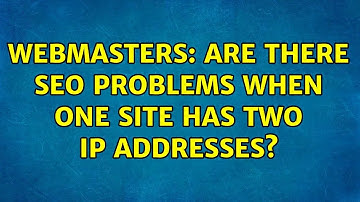 Webmasters: Are there SEO problems when one site has two IP addresses?