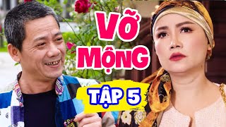 Hài Tết 2024 Mới Nhất | VỠ MỘNG - TẬP 5 | Phim Hài Tết Hay Nhất 2024