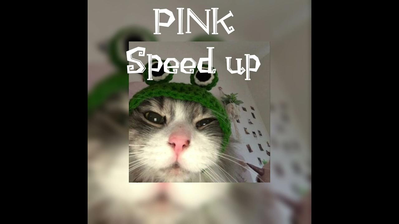 Pink speed up. Pink speed up