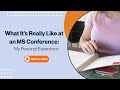 What It's Really Like at an MS Conference: My Personal Experience + Why I'm Creating a Course