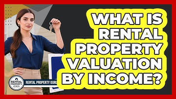 What Is Rental Property Valuation By Income? - Rental Property Gurus