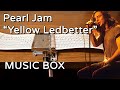 Pearl jam  yellow ledbetter music box