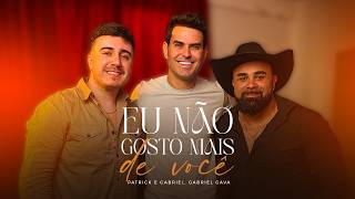 Patrick e Gabriel feat @GabrielGavaGG - Eu Não Gosto Mais de Você
