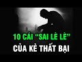 Kẻ thất bại luôn có ít nhất 1 trong 10 cái sai này, bạn cần phải tránh