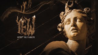 Yew - Deep Slumber Music Video