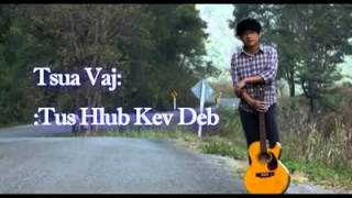 Video thumbnail of "Tsua vaj  Tus Hlub keV Deb"