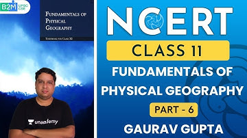 Fundamentals of Physical Geography Part 6  | Class 11th NCERT | UPSC CSE/IAS 2021 | Gaurav Gupta