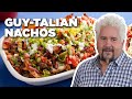 Guy Fieri Makes His "GUY-Talian" Nachos | Guy's Big Bite | Food Network