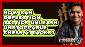 How Can Deflection Tactics Unleash Unstoppable Chess Attacks? - The Board Game Xpert