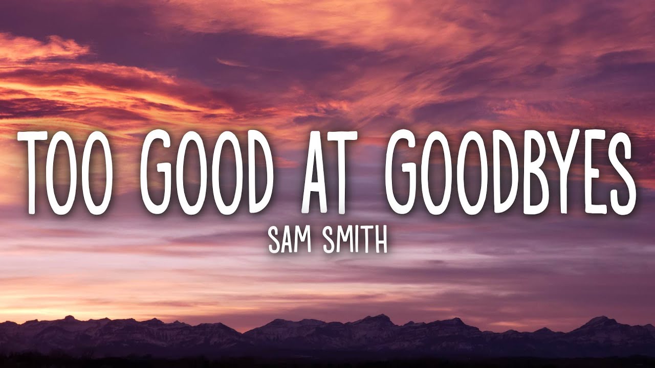 Sam Smith   Too Good At Goodbyes Lyrics