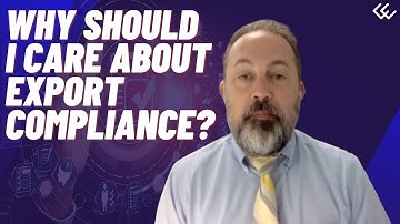 Why Should I Care About Export Compliance?