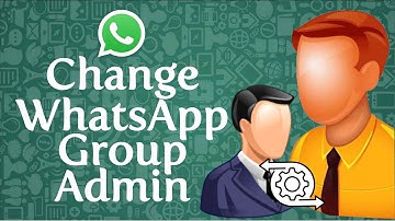 How to Change WhatsApp Group Admin