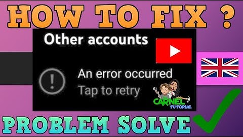 How to Fix - an error occured tap to retry - android | ENGLISH VERSION