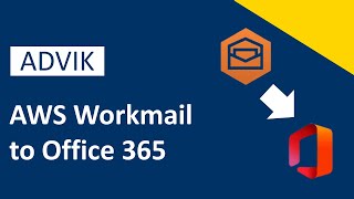 How to Migrate AWS Workmail to Office 365? Updated 2025 Tutorial