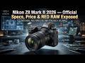 Nikon Z8 Mark II 2026 Leaks — Official Specs, Price & RED RAW Exposed