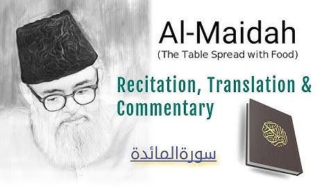 Quran 5  Al Maidah سورة المائدةThe Table Spread with food Arabic with English translation  Syed Abul