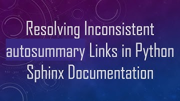 Resolving Inconsistent autosummary Links in Python Sphinx Documentation
