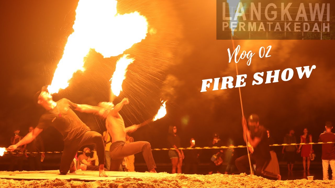 Langkawi Series | Vlog 02 Fire Show @Pantai Cenang
