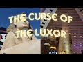 The Curse of The Luxor - Las Vegas