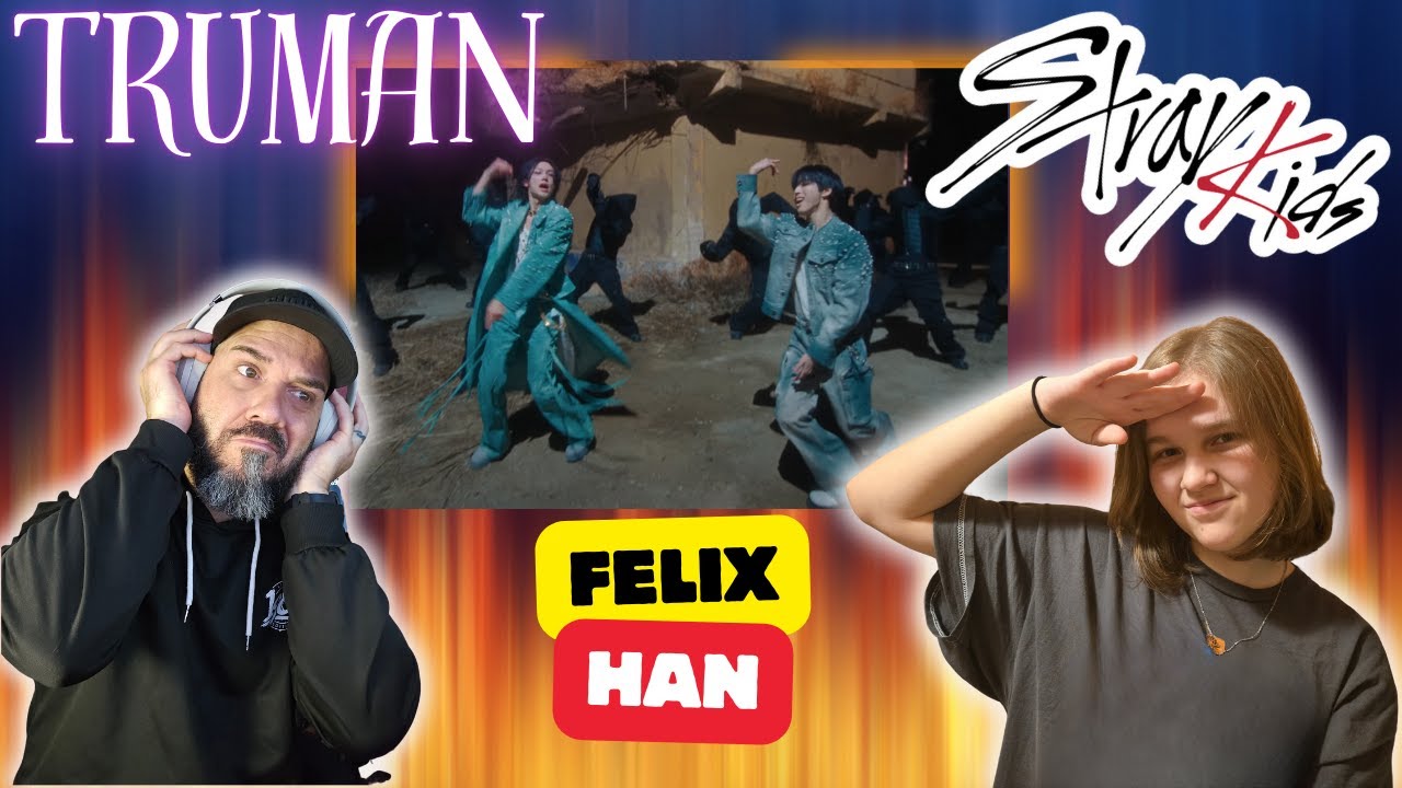 STRAY KIDS TRUMAN REACTION, FELIX AND HAN (...DAD & DAUGHTER)