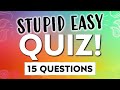 SUPER EASY TRIVIA QUIZ - The average person will get a perfect score :)