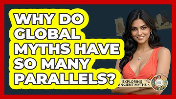 Why Do Global Myths Have So Many Parallels? - Exploring Ancient Myths