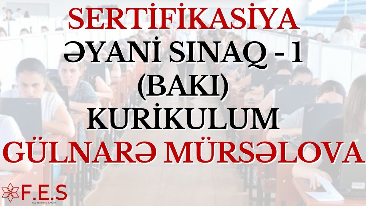 KURİKULUM / SERTİFİKASİYA / ƏYANİ SINAQ -1 (BAKI) / GÜLNARƏ MÜRSƏLOVA (25.07.2023)