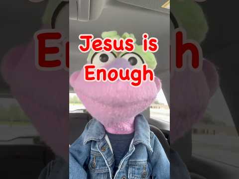 Jesus is Enough